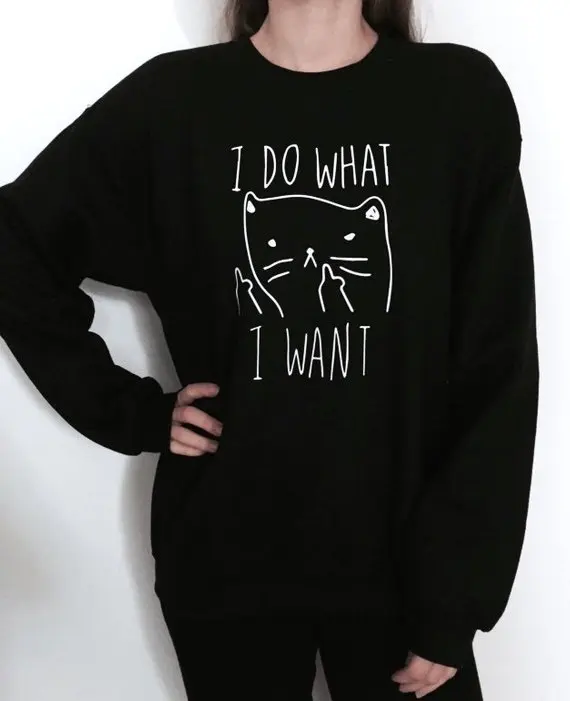 Sugarbaby I do What I Want Sweatshirt Jumper Women Girl Gift Present Cat Cats Kitty kitten Lover Sister Daughter Mom Jumper