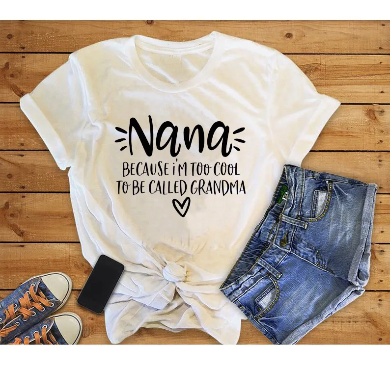 

Nana Because I'm Too Cool To Be Called Grandma Women's Summer Funny T-Shirt Grandma To Be Shirt Mother's Day Gift for Grandma