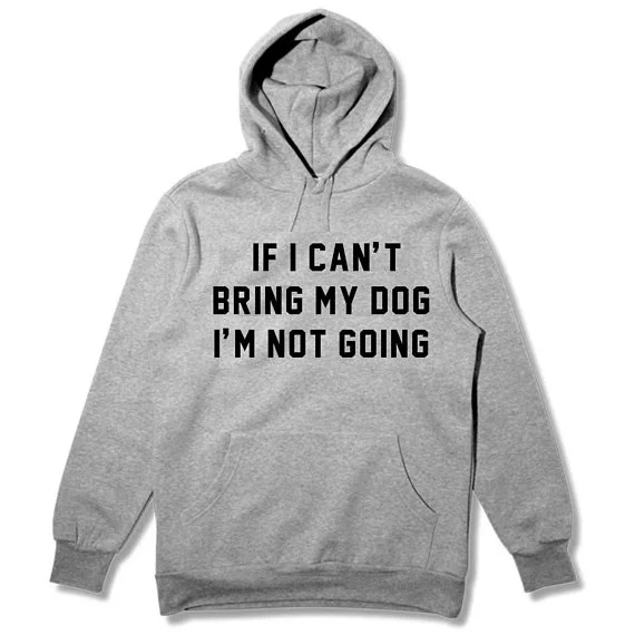 Skuggnas If I Can't Bring My Dog I'm not Going Hoodies Dog Saying Sweatshirts Spring Fashion Jumper hoodies harajuku tops Gift