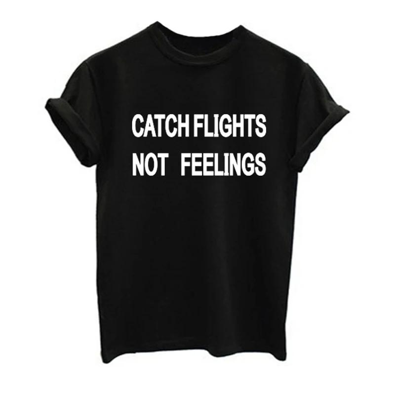 New Casual Female Tops Tees Harajuku Ropa Mujer CATCH FLIGHTS NOT FEELINGS Letter Print T-shirts Women White  Short Sleeve