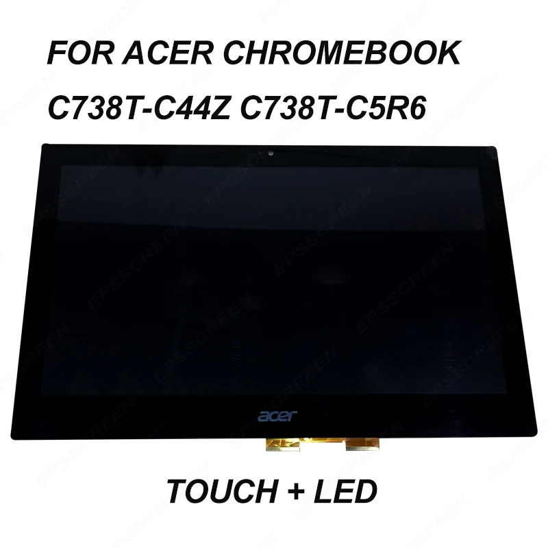 

fix 11.6 for Acer Chromebook 11 C738T-C44Z C738T-C5R6 /R11 CB5-132T touch digitizer panel+ lcd screen assembly small socket