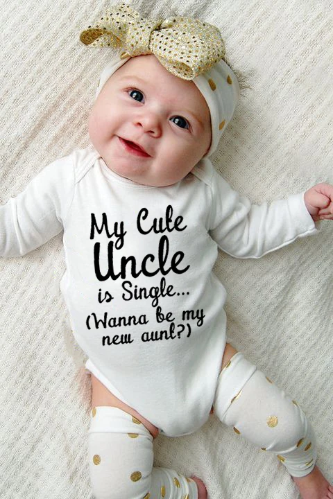 

My Cute Uncle Is Single Wanna Be MY New Aunt Infant Boys Girls Fashion Long Sleeve Print Jumpsuit Newborn Baby Bodysuit