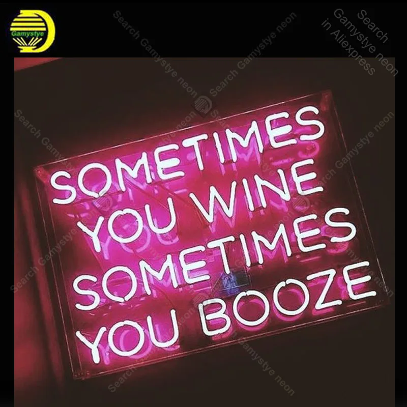 

Sometimes you wine sometimes you booze Neon Bulbs sign Iconic Beer Handcraft hotel Lamps advertise Letrero Neon enseigne lumine