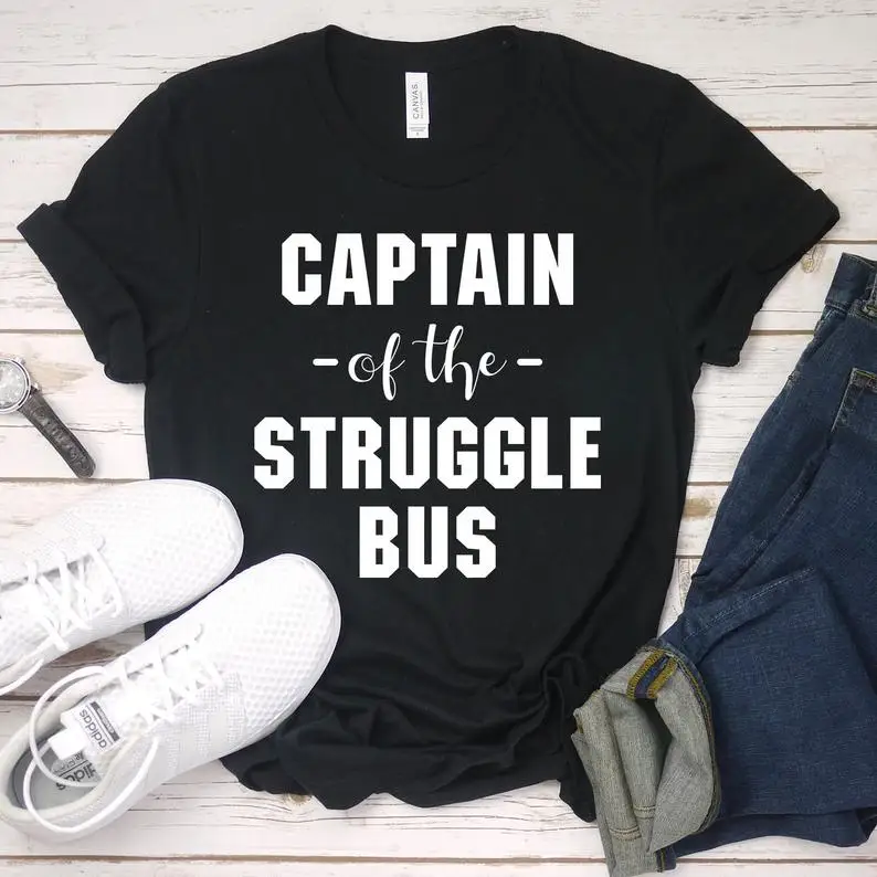 Sugarbaby New Arrival Captain Of The Struggle Bus Friends Family BFF Shirt Birthday Gift Unisex Tees  Women t shirts drop ship