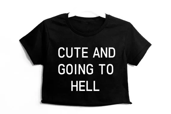 

Sugarbaby Cute and going to hell Graphic Print Women's Crop T shirt High quality Fashion Cropped Funny T shirt Drop ship