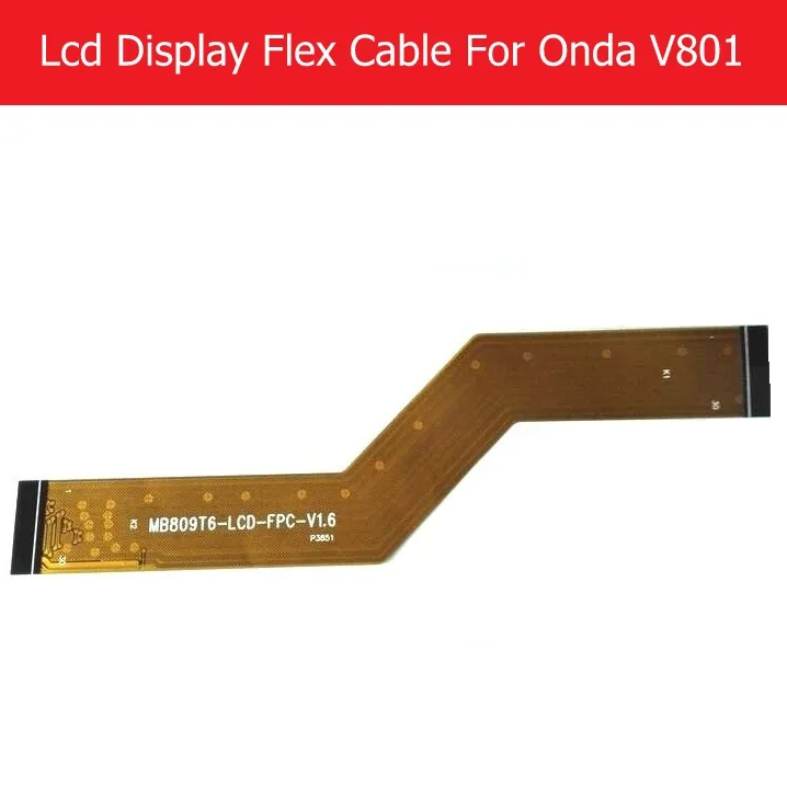 

Genuine LCD Panel Flex Cable For Onda V801 8.0" LCD Display PCB Flex cable connect mainboard MBB09T6-LCD-FPC-V1.6 replacement