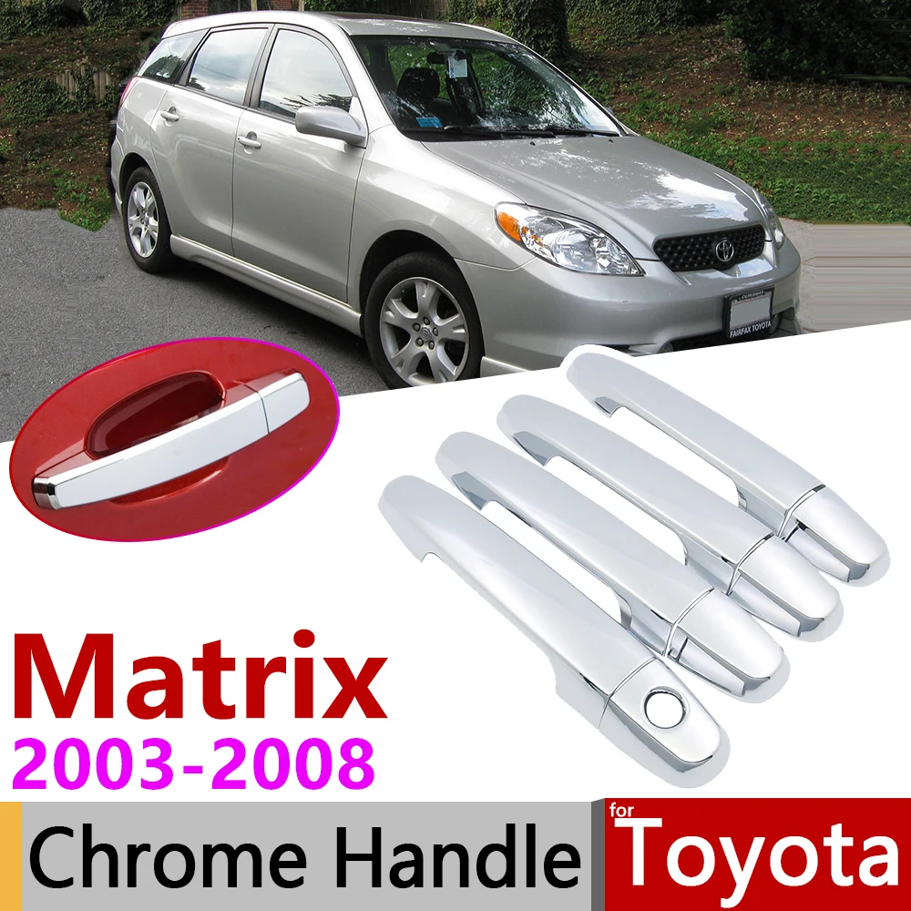 

for Toyota Matrix E130 XR XRS 2003~2008 Chrome Door Handle Cover Car Accessories Stickers Trim Set of 4Door 2004 2005 2006 2007