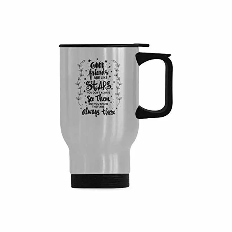 

Good Friends Are Like Stars You Don't Always See Them But You Know They Are Always There Stainless Steel Commuter & Travel Mug F