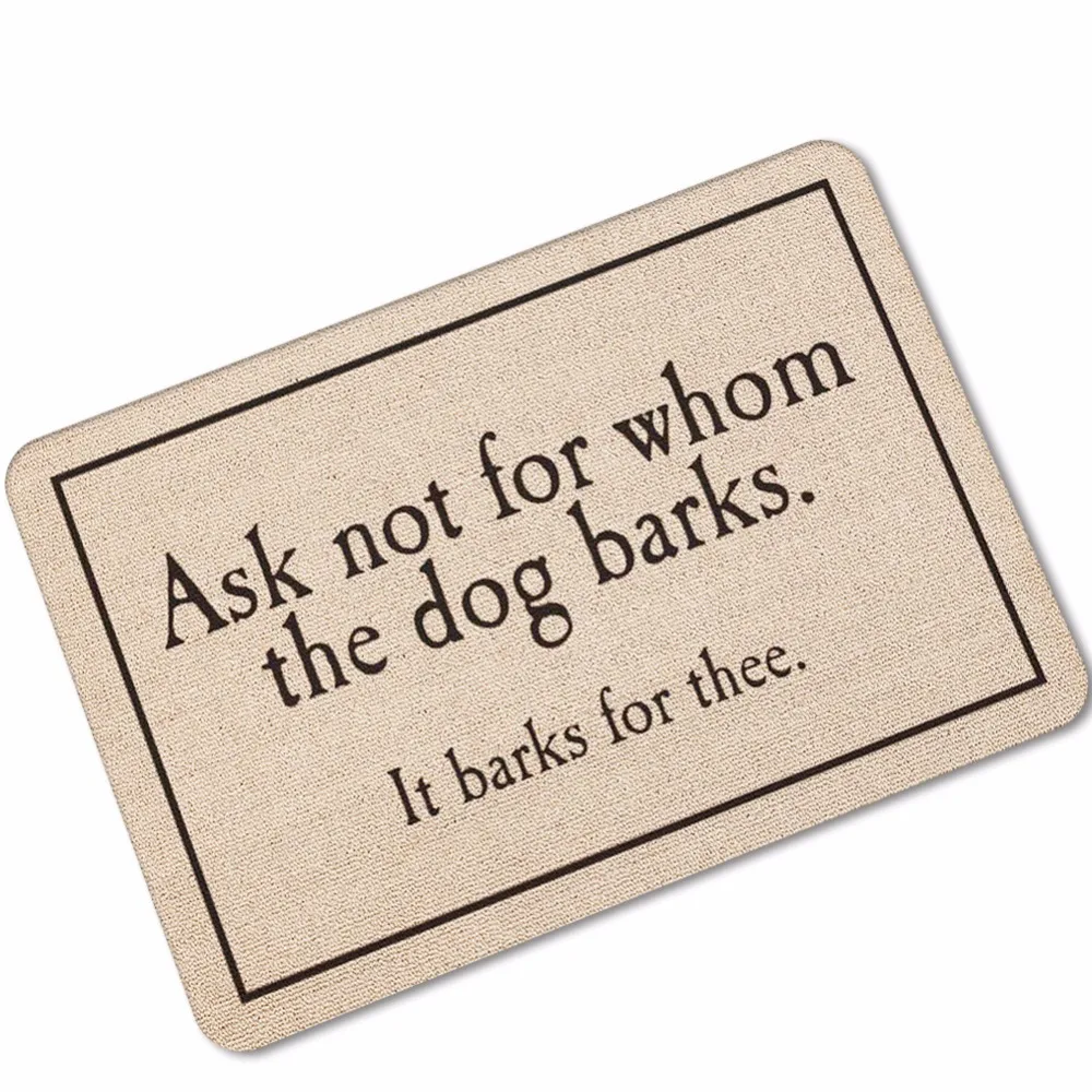 Ask not for whom the dog barks Rubber Doormat For Entrace Front Outdoor Rug Bathroom Kitchen Floor Non Slip Dust Carpet