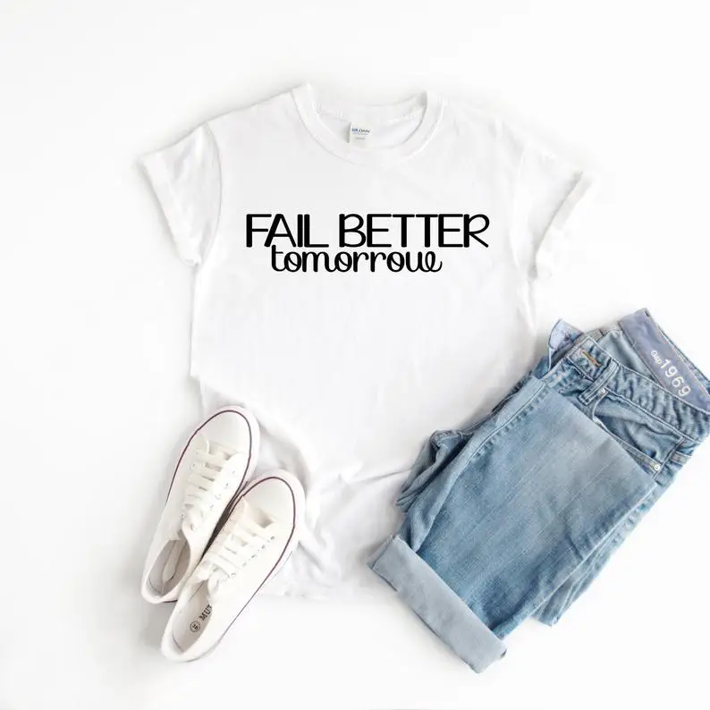 Skuggnas New Arrival Fail Better Tomorrow T-shirt Summer Tops & Tees Gift for Her Shirt for Women Women's Clothing Drop shipping