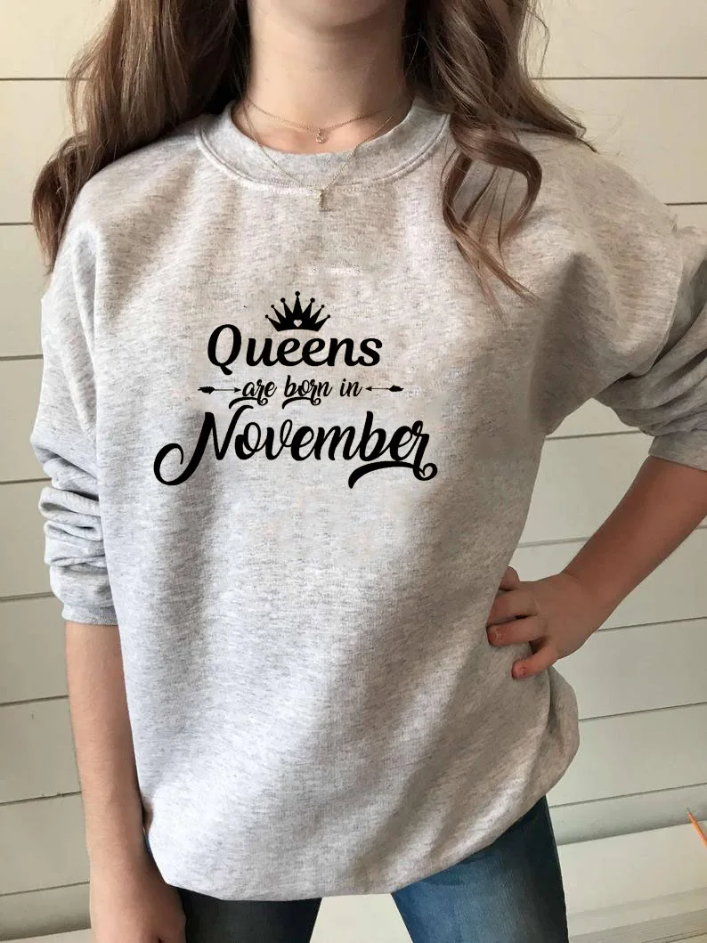 Sweatshirt Queens are born in November Printed New Arrival Women's Funny Long Sleeve Casual Tops Birthday Gift Sweatshirt