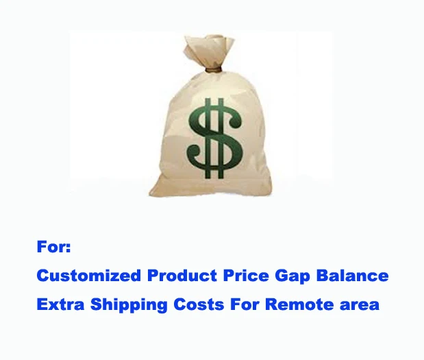 

Extra Fees of Special Payment Link For Customized Product Price Gap Balance and Shipping Cost For Remote area