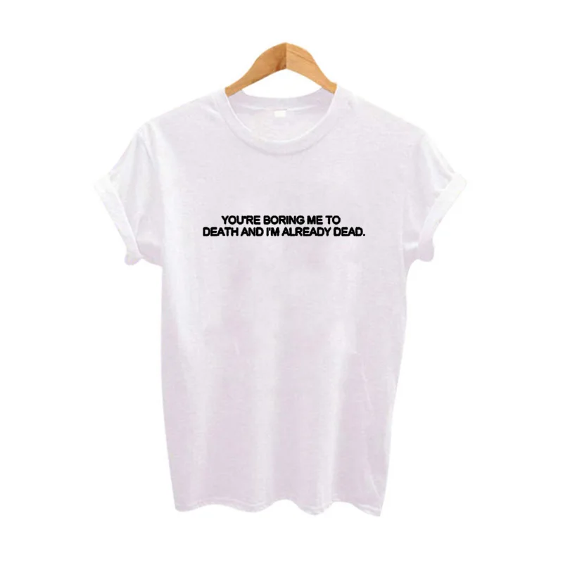 Skuggnas-女性の面白いソルガンTシャツ、あなたは私を殺して退屈していて、私はすでに死んでいます、tumblrトップス、Tシャツ、ファッション
