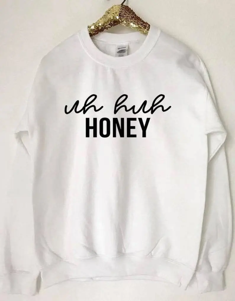 

Skuggnas New Arrival Uh huh Honey Sweatshirt Honey Sweatshirt Fashion Tumblr Jumper Unisex Aesthetic Clothing Drop shipping