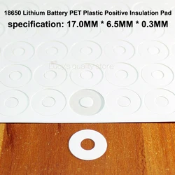 100pcs Original imported various brand 18650 lithium battery PET green plastic positive hollow tip insulating gasket 17*6.5*0.3