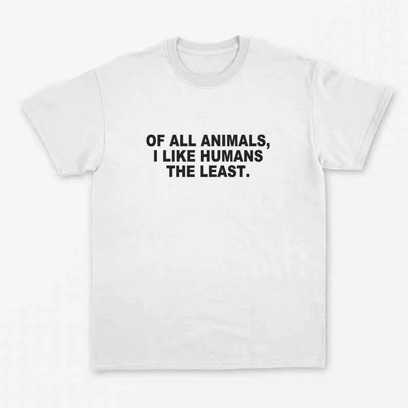 Skuggnas New Arrival Of all animals I like humans the least T-shirt Vegan Shirt Vegetarian t shirts Meat Is Murder Vegan T Shirt