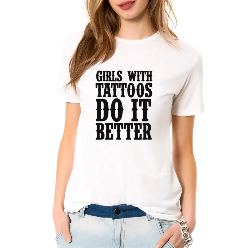 Girls With Tattoos Do It Better Letters Printed T Shirt Funny Teeshirt Women Clothing Casual Short Sleeve Tops Tees