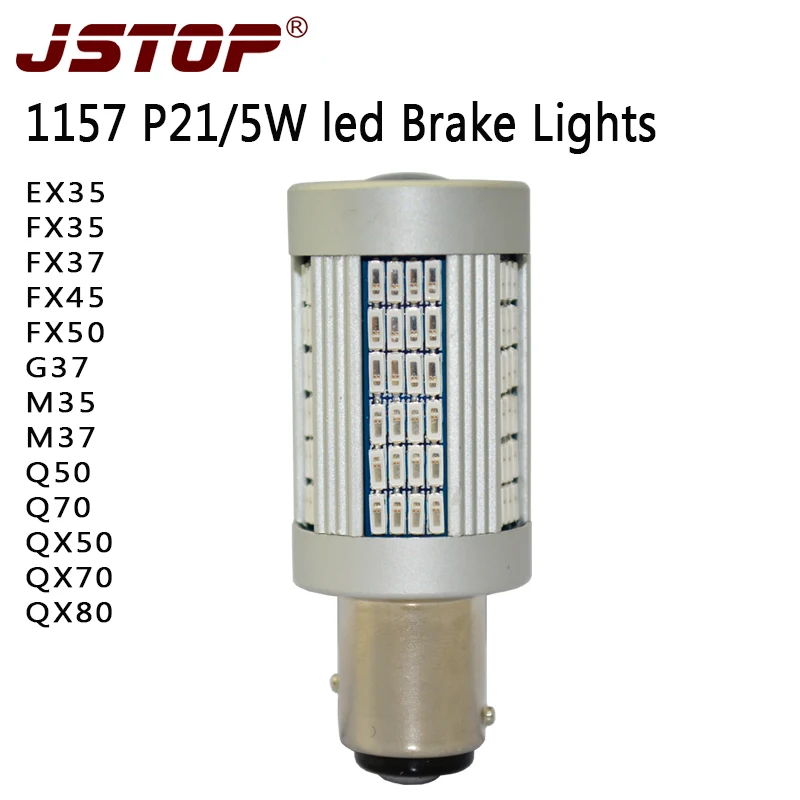 

JSTOP EX35 FX35 FX37 FX45 FX50 G37 M35 M37 Q50 Q70 QX50 QX70 QX80 1157 12-24V lights No error P21/5W BA15D canbus led Brake lamp
