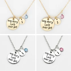 My story isn't over yet Necklace inspirational necklace Gifts Alloy semicolon birth stone Necklace Chains Jewerly N238