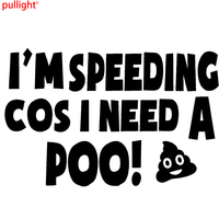 Im Speeding Cos I Need A Poo Funny Joke Novelty Car Bumper Sticker Decal decal