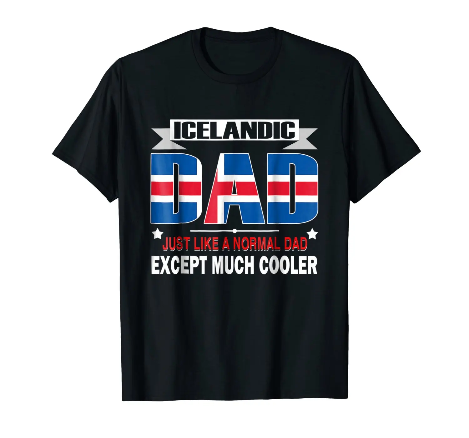 Design Tops Tees Summer Men'S Hip Hop Street Extend Men Icelandic Dad Is Much Cooler Father'S Day T-Shirt Flag Order T Shirts