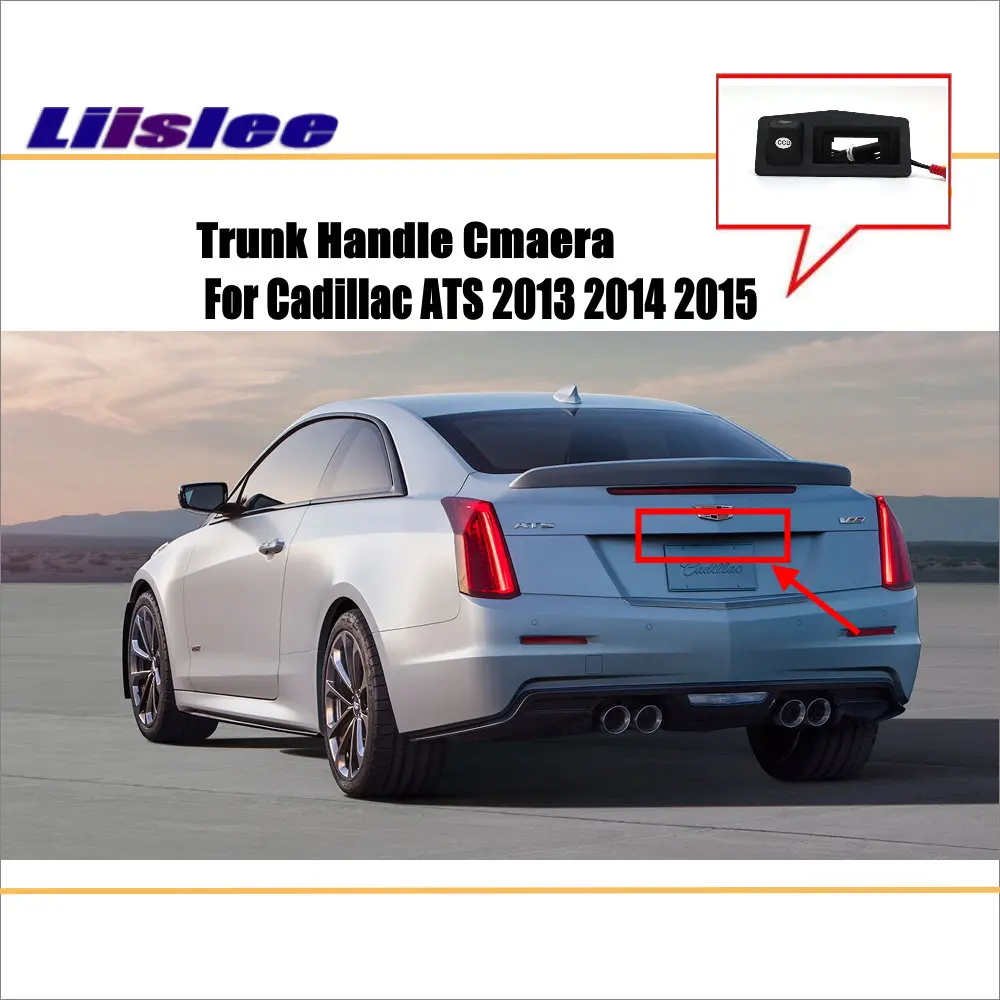 

For Cadillac ATS 2013-2015 Car Rear View Reverse Camera Auto Trunk Handle Back Parking HD CCD OEM SONY CAM