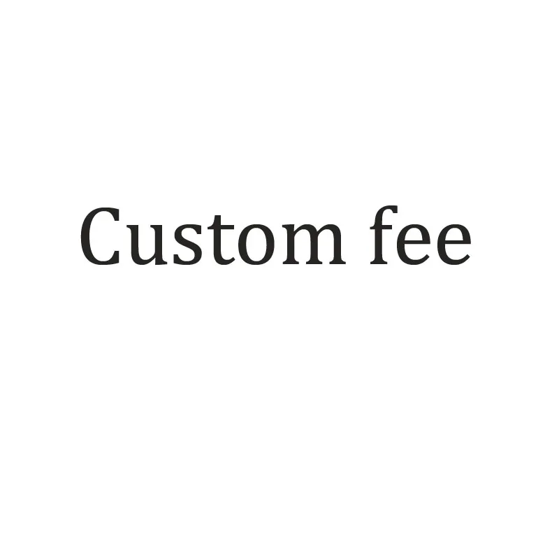 

The Extra Fee For Customer's Requirement