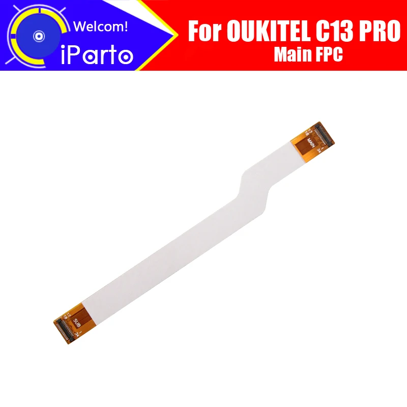 

6.18 inch OUKITEL C13 PRO Main Board FPC 100% Original Main Ribbon flex cable FPC Accessories part replacement for C13 PRO