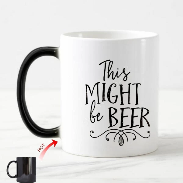 Funny This Might Be Beer Wine Whisky Vodka Magic Mug Ceramic Coffee Mugs Color Change Creative Novelty Office Coworker Gift 11OZ