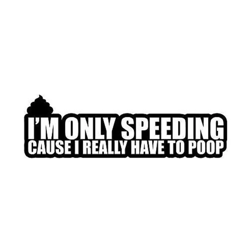 I'm Only Speeding Cause I Really Have To Poop JDM Decal Sticker Creativity Car Accessories Motorcycle Helmet Car Styling