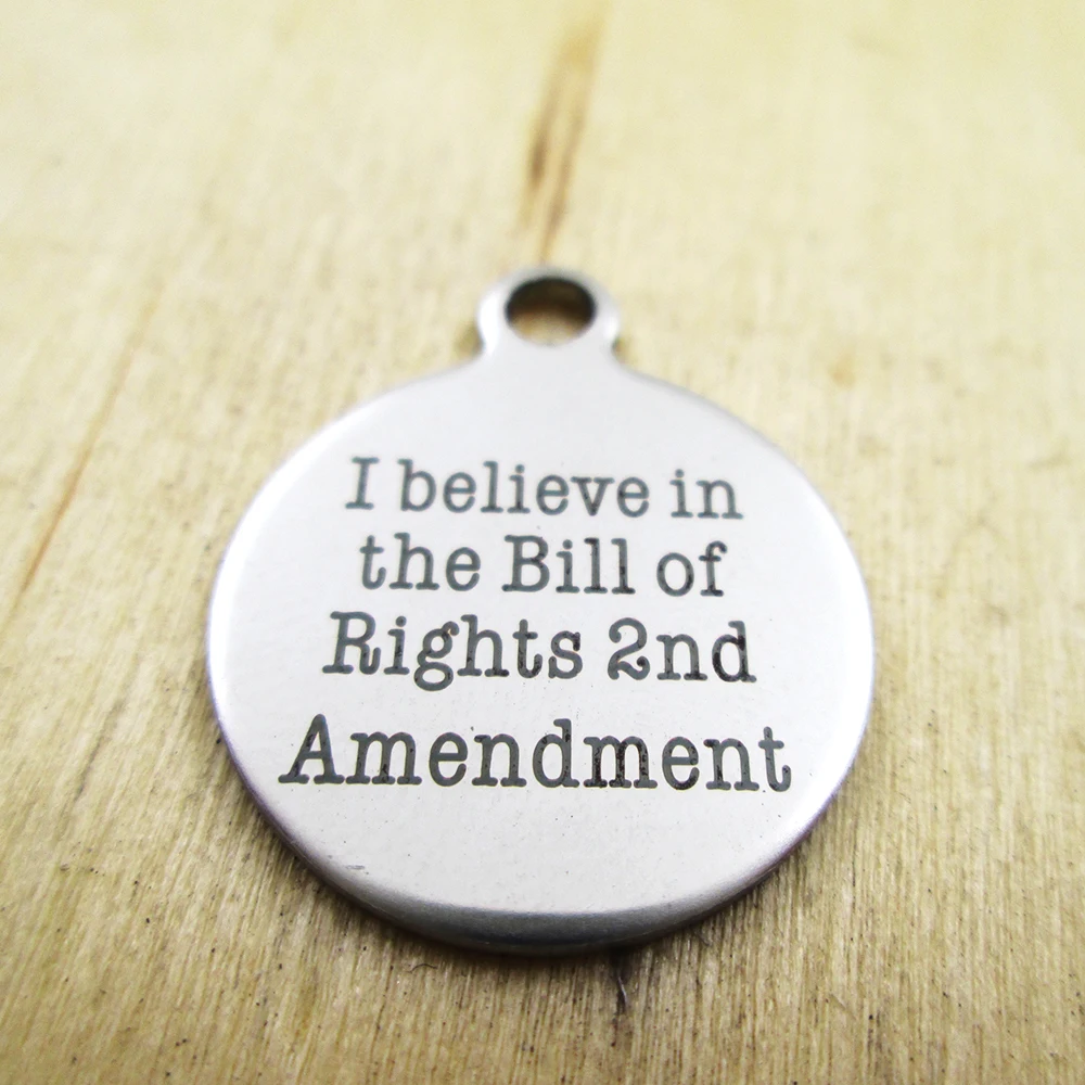 

20pcs/lot-I believe in the Bill of Rights 2nd Amendment charms Laser Engraved Customized DIY Charms Pendants