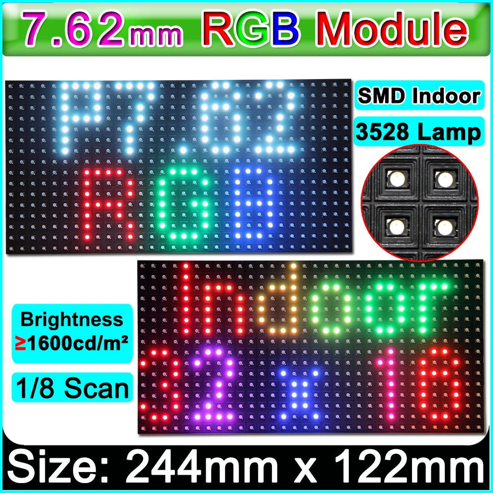 

SMD P7.62 RGB LED module ,1/8 Scanning Mode,Indoor / Semi-outdoor full color LED display panel,244mm*122mm