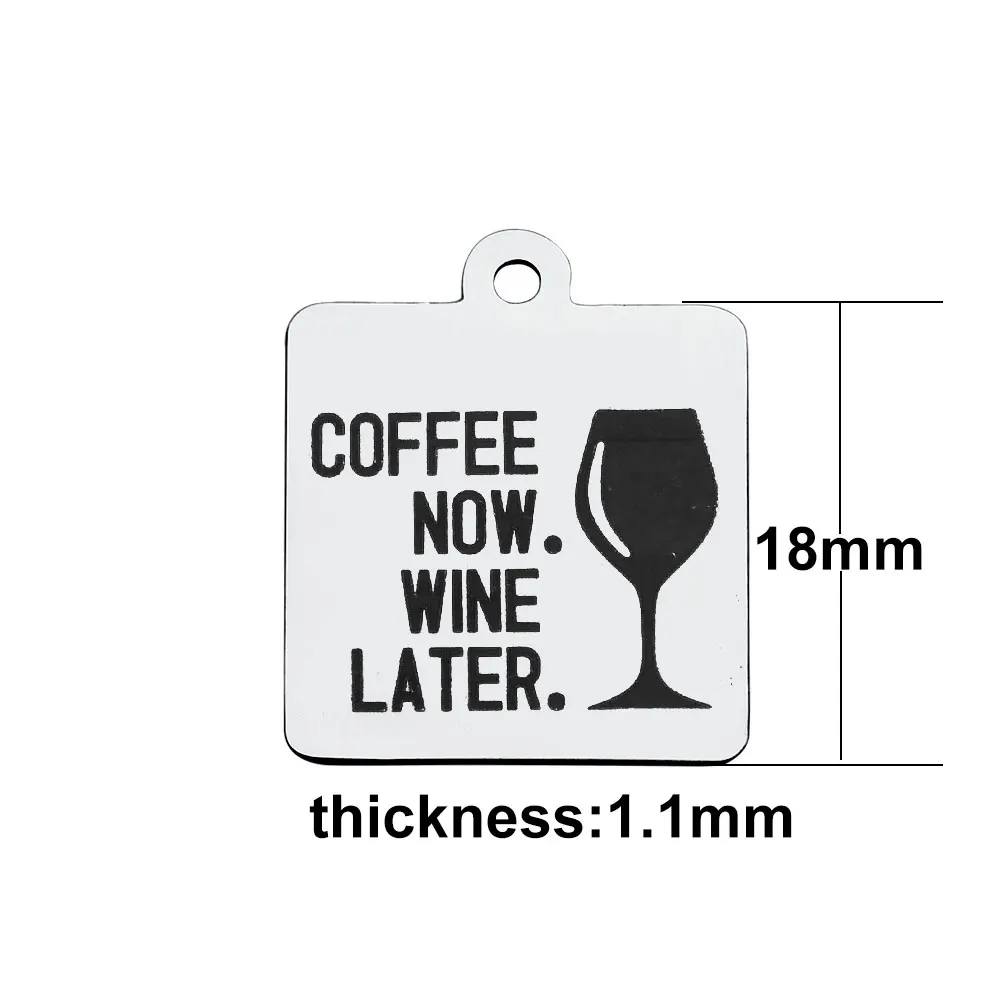 BULK 30pcs Stainless Steel Coffee Now Wine Later Charms Letters Stamping Tag Pendant Coffee Wine Lover Jewelry Making 18*21mm