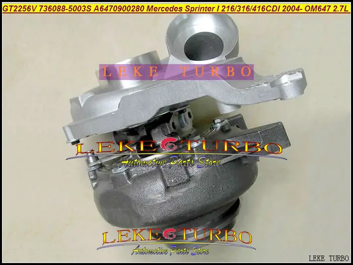 

Турбокомпрессор GT2256V 736088 736088-5003S 736088-0003 A6470900280 для Mercedes PKW Sprinter I Van 216CDI 316CDI 416CDI OM647 2.7L