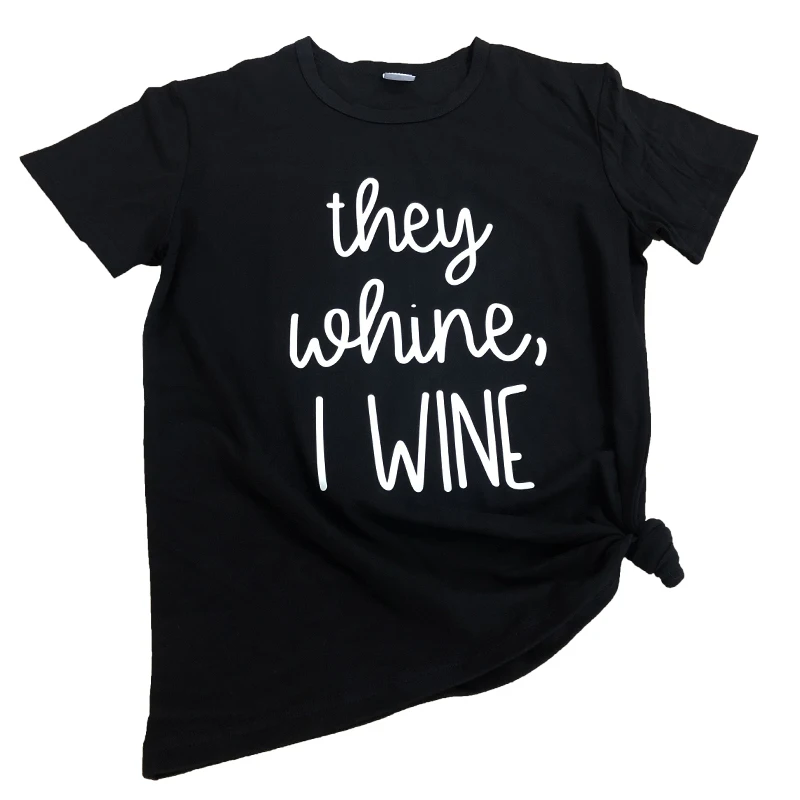 

they whine i wine t-shirt funny letter slogan grunge tee stylish graphic wine harajuku vintage shirt wine quote art goth tops