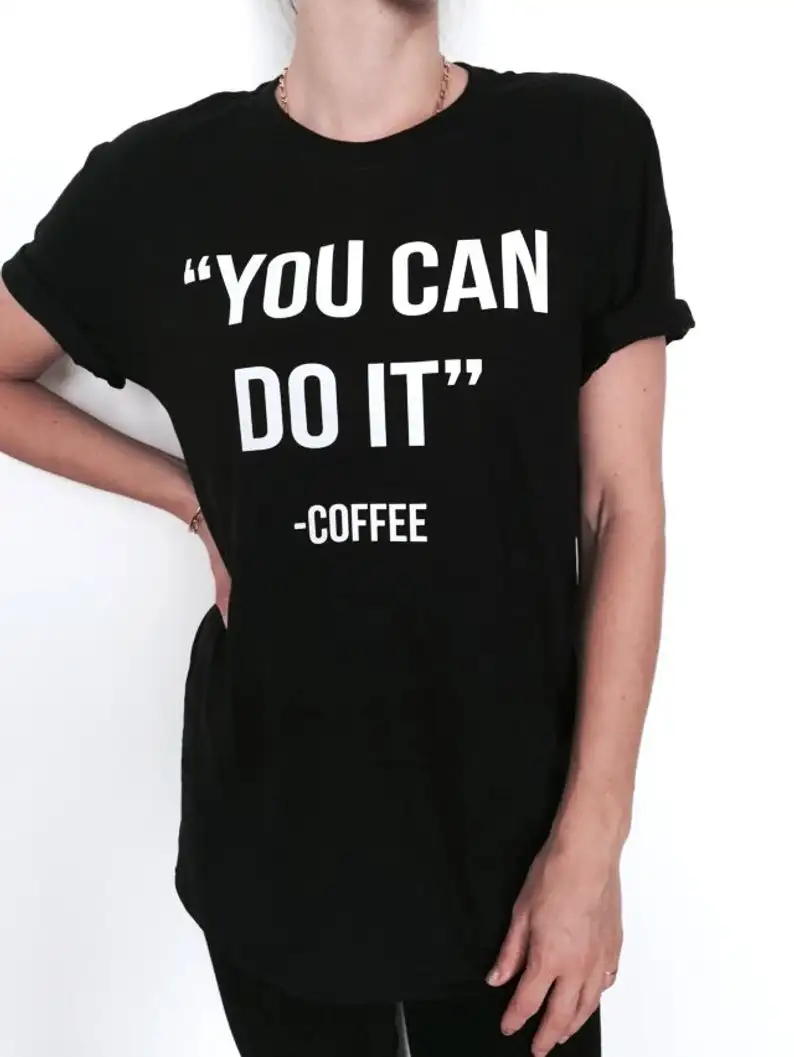 

Skuggnas New Arrival You Can do it Coffee T-shirt Black Fashion Funny Slogan Women Tees Short Sleeve Tumblr t shirts drop ship