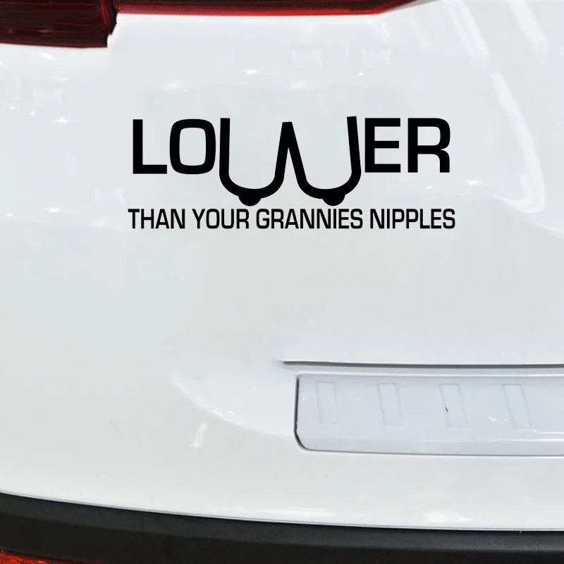 20.3CM*7CM Lower Than Your Grannies Nipples Sick Funny Car Stickers And Motorcycle Car Decals