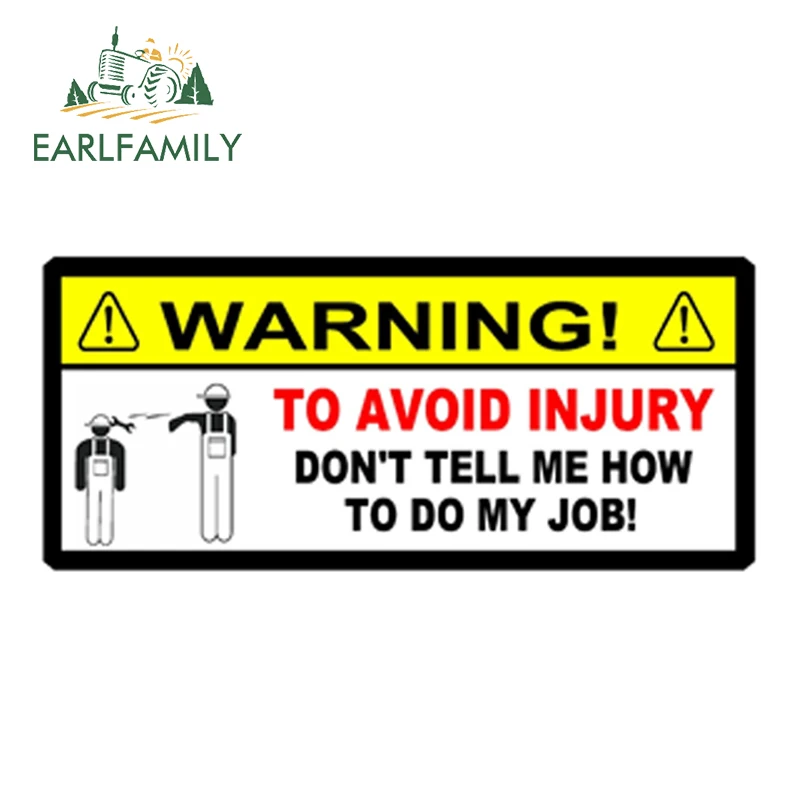 EARLFAMILY 13cm x 5.7cm WARNING TO AVOID INJURY DONT TELL ME HOW TO DO MY JOB Decal 3D Car Sticker JDM Car Styling Accessories