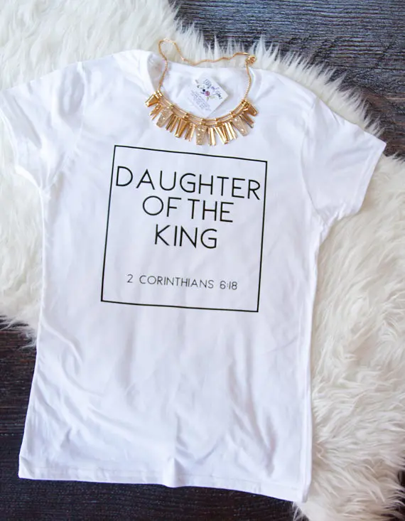 

Daughter of the King T-Shirt Letter Graphic Casual Tops Women/Men O-Neck Good Quality Cotton Tees Hipster Shirt Tumblr Outfits