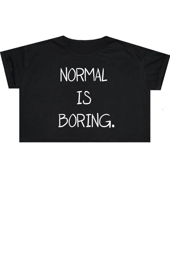 

Sugarbaby Normal Is Boring Crop Top T Shirt Tee Womens Girl Funny Fun Tumblr Hipster Swag Grunge Kale Goth Punk Sexy Crpped Tops