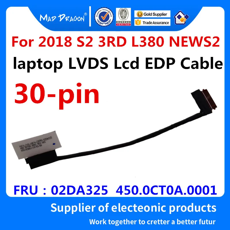 

MAD DRAGON Brand laptop new LVDS Lcd EDP Cable For Lenovo ThinkPad S2 3RD L380 2018 NEWS2 02DA325 450.0CT0A.0001 30-pin