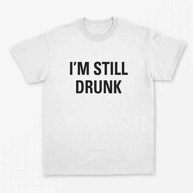 Skuggnas New Arrival I'm Still Drunk T Shirt Funny Tees Fashion Tumblr Tops Beer T Shirt Vintage Shirt 90s aesthetic Tees