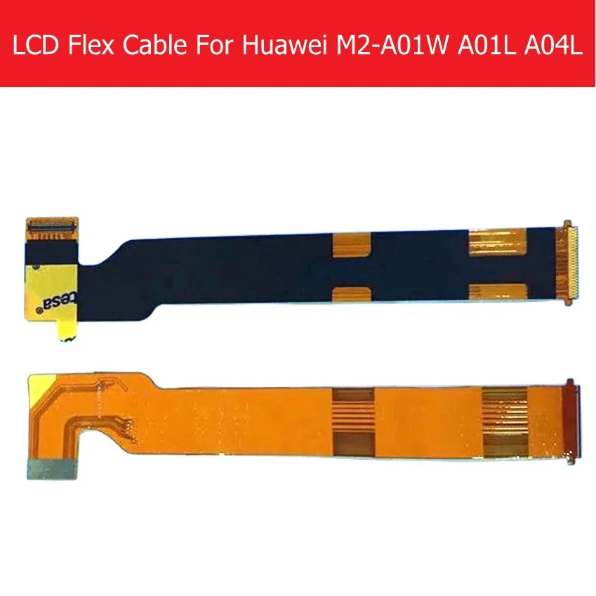 

Genunie LCD Display Screen Flex Cable For Huawei MediaPad M2-A01W M2-A01L M2-A04L LCD Connect MainBoard Flex Replacement Repair