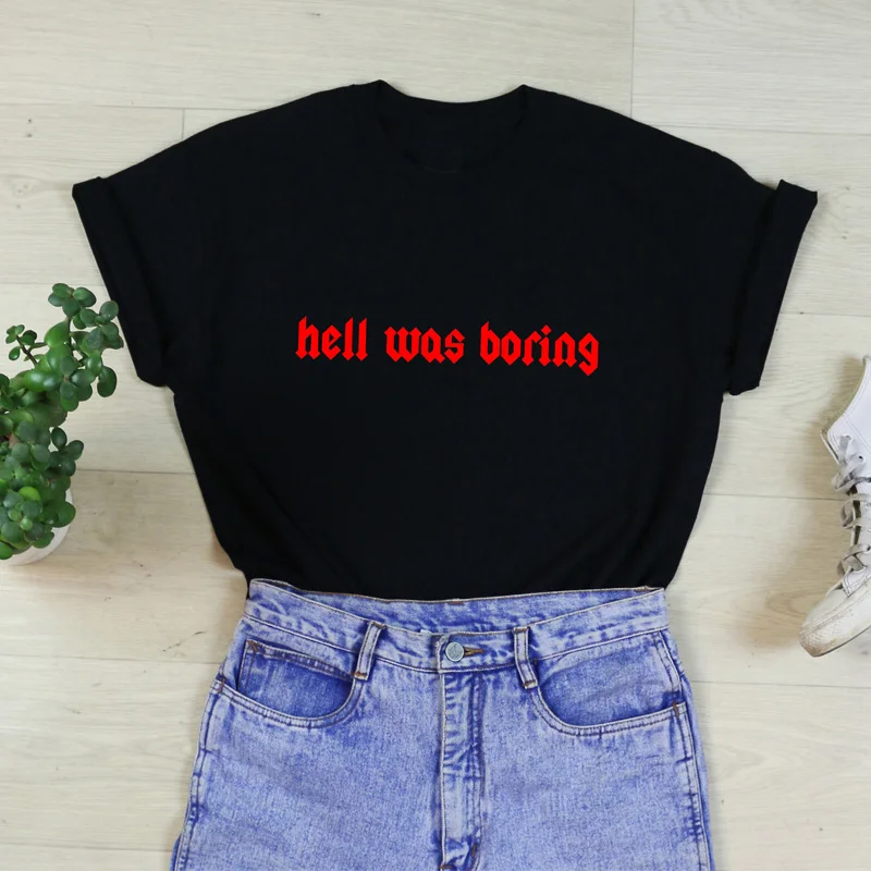 Skuggnas Women Stylish Letter Print Hell Was Boring T-Shirt Women Funny tumblr Sarcasm T Shirt Summer Cotton Casual Tops