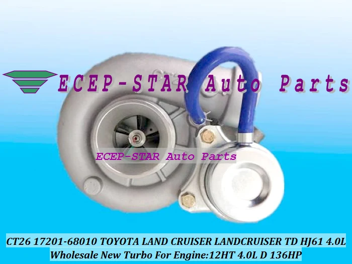 Turbo CT26 17201-68010 17201 68010 Turbocompressor para TOYOTA Land Cruiser LANDCRUISER TD HJ61 Coaster Optimo 1985- 12HT 12H-T 4.0L