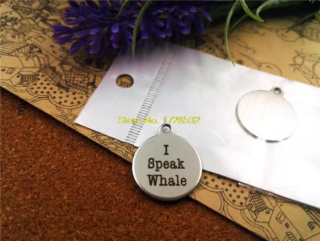 

20pcs--20mm stainless steel circle round "I Speak Whale "one side DIY Charms Pendants