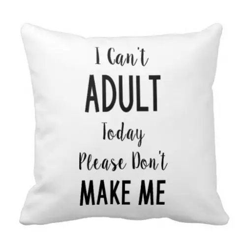 I Can't Adult Today White Cushion Cover Printed Novelty Decorative Throw Pillow Case Funny Text Quote Humor Joke Gift Home Decor