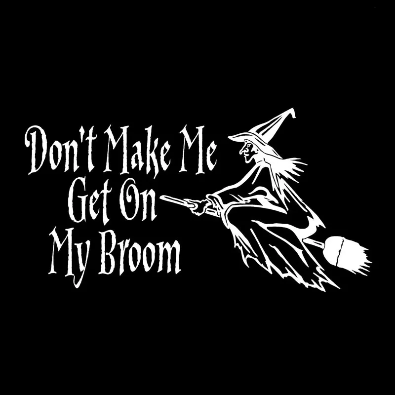 19.4CM*10.2CM Witch Decal Don't Make Me Get my Broom Wiccan Pagan Vinyl Car  Sticker Car Decoration Black/Silver C8-0660