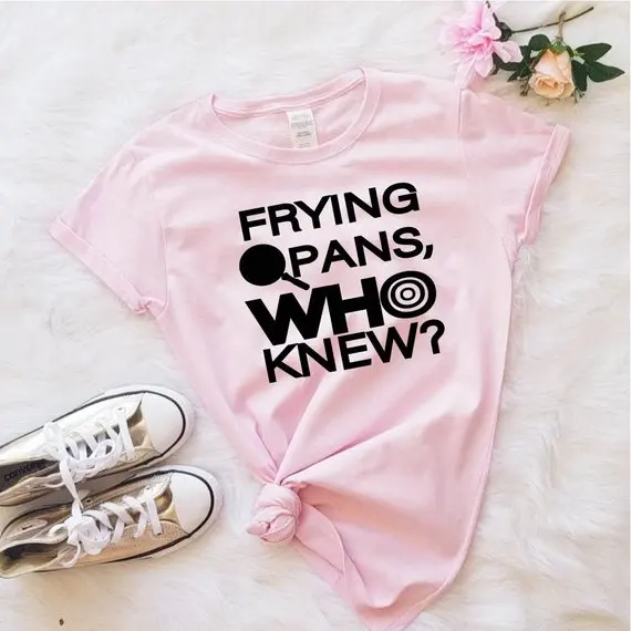 

Sugarbaby Frying Pans Who Knew t shirt Womens Princess Tee Pink Fashion T shirt High quality Casual Tops Women Gift Dropship