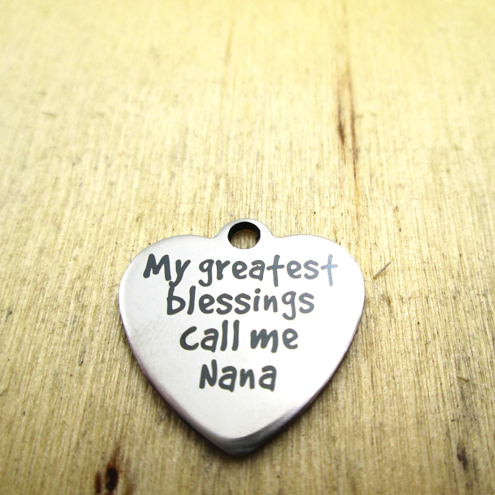 20pcs/lot--my greafesf blessings call me nana stainless steel charms - Laser Engraved - Customized - DIY Charms Pendants